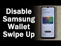 how to disable samsung wallet swipe up | how to remove samsung wallet swipe up