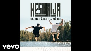 HesaÄijä - Sauna lämpee (Audio) ft. Mäkki chords