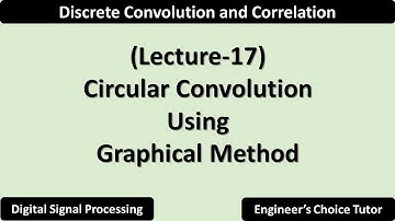 Circular Convolution Using Graphical Method | Lecture-17