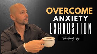 Anxiety EXHAUSTION! The Truth Behind Your Fatigue