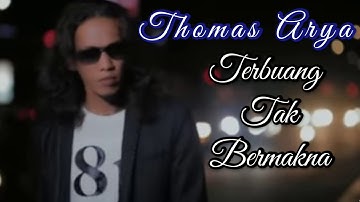 THOMAS ARYA_TERBUANG TAK BERMAKNA(Official Music Video)