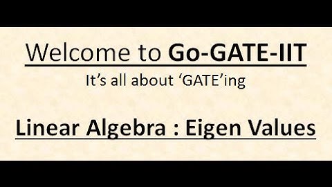 Linear Algebra : Eigen Values