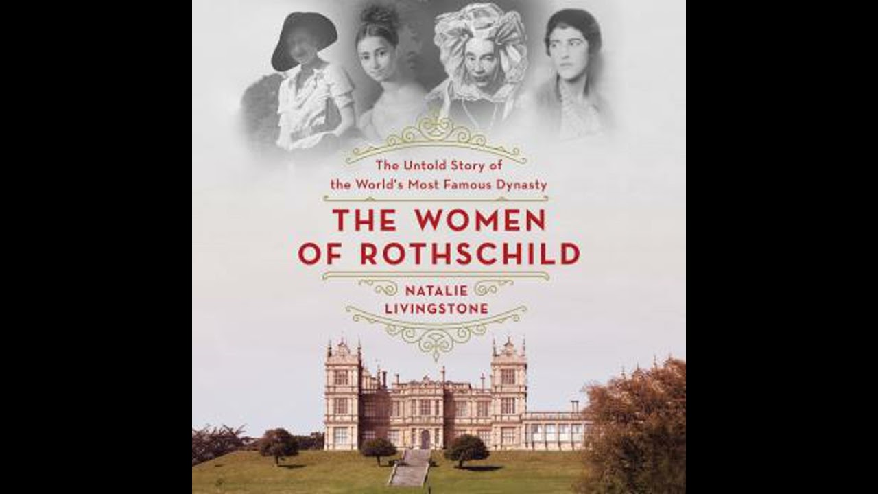 Women of Rothschild: The Untold Story of the World's Most Famous Dynasty - Natalie Livingstone
