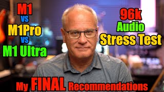 Apple M1 vs M1 Pro vs M1 Ultra  96k Stress Test  My Final Recommendations