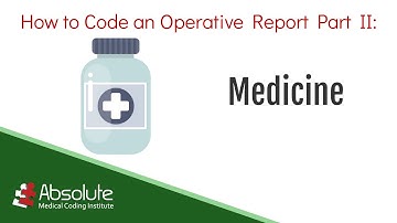 Coding an Operative Report Part II: Medicine