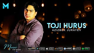 Азизбек Чураев - Точи Хурус Azizbek Jurayev - Toji Xurus