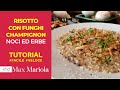 RISOTTO CON FUNGHI CHAMPIGNON NOCI ED ERBETTE - TUTORIAL di Chef Max Mariola