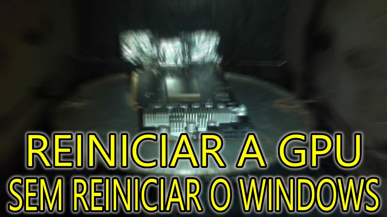 Dica: como reiniciar a placa de vídeo (GPU) sem reiniciar o Windows ...