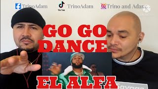 EL ALFA EL JEFE - GO GO DANCE (VIDEO OFFICIAL) | • 🇲🇽 🇺🇲 REACTION VIDEO #elalfasabiduria