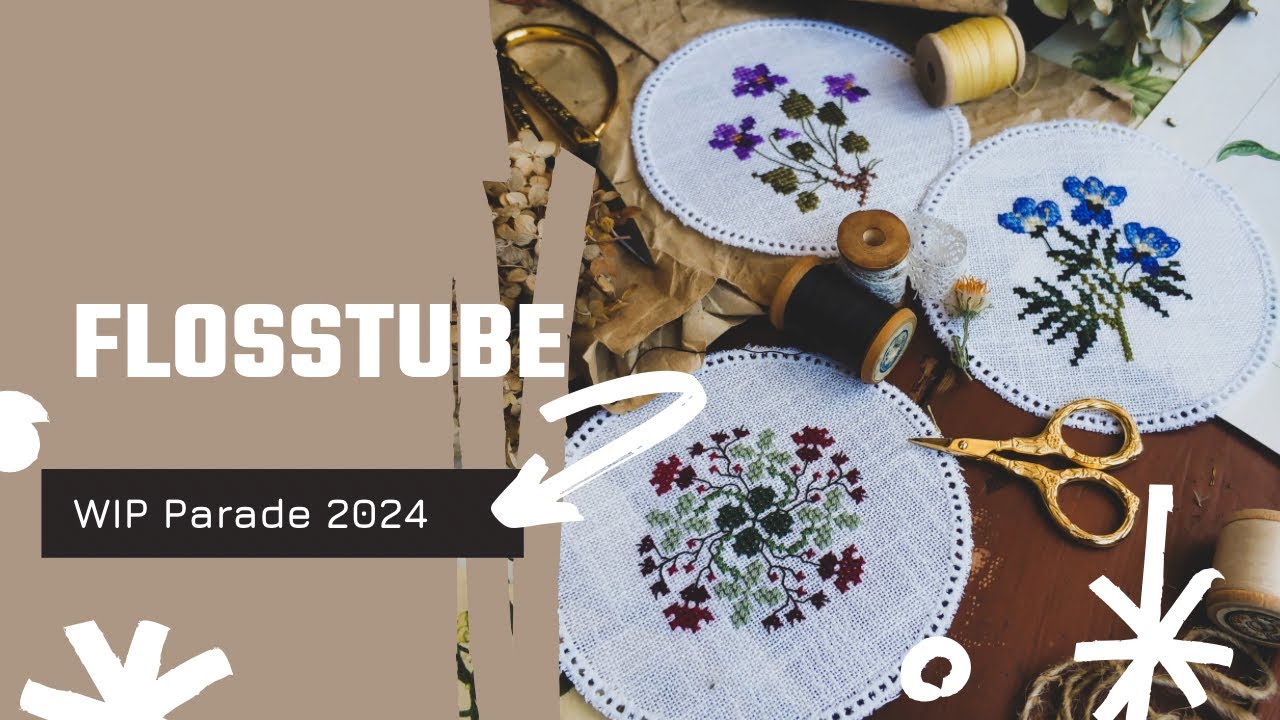 🪡 Flosstube #3 / WIP Parade 2024