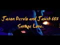 Текст песни Jason Derulo and Jawsh 685 - Savage Love