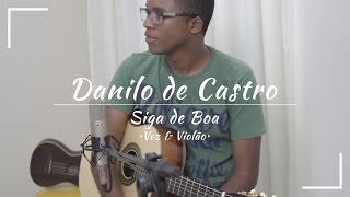 Danilo de Castro - Siga de Boa (Voz e Violão)