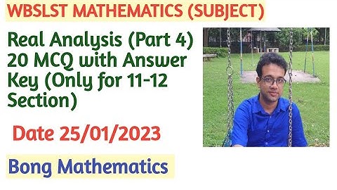 SLST MATHEMATICS QUESTION ANSWER 39 || Real Analysis (Part 4) 20 MCQ ||Bong Mathematics