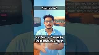 Can Coursera Courses Be Used For College Credits | Question - 40 | #coursera