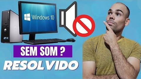 WINDOWS 10 SEM ÁUDIO RESOLVIDO WINDOWS 11SEM SOM NENHUM DISPOSITIVO DE SAÍDA DE ÁUDIO ESTÁ INSTALADO