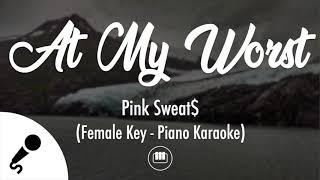 Video thumbnail of "At My Worst - Pink Sweat$ (Female Key - Piano Karaoke)"