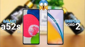 Will You Buy Galaxy A52s 5G Over OnePlus Nord 2 ? Here