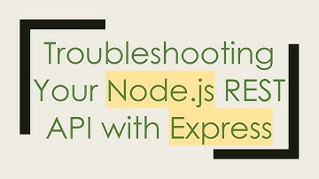 Troubleshooting Your Node.js REST API with Express