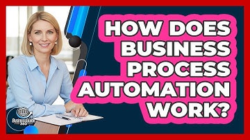 How Does Business Process Automation Work?