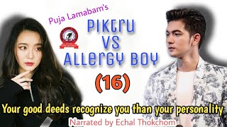 Piktru vs Allergy Boy (16) /Your good deeds recognize you than your personality