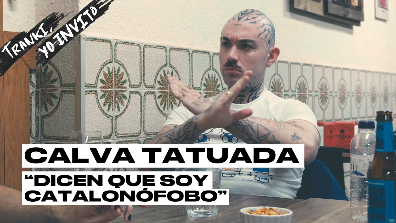 CALVA TATUADA: "Dicen que soy catalonófobo" | TRANKI, YO INVITO