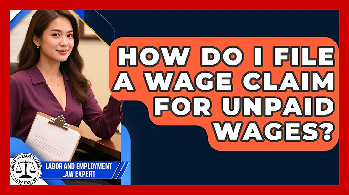 How Do I File A Wage Claim For Unpaid Wages? - Labor and Employment Law Expert