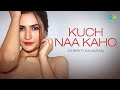 Kuch Naa Kaho | Dhrriti Saharan | Neil-Niraj | Soul Tunes | Saregama Recreations