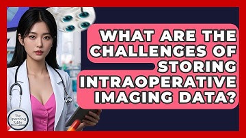 What Are The Challenges Of Storing Intraoperative Imaging Data? - The Operating Table