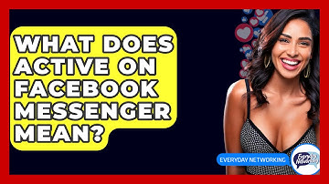 What Does Active on Facebook Messenger Mean? - Everyday-Networking