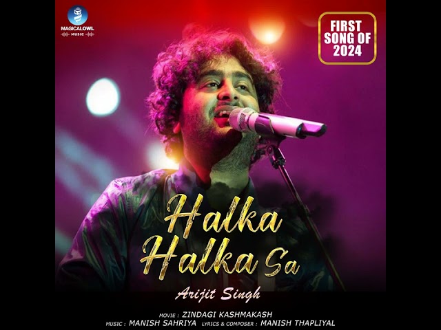 Arijit Singh | Halka Halka Sa | First Song of 2024 | Full Song | 2024 | HD class=