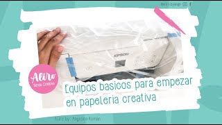 Equipos básicos para empezar en papelería creativa