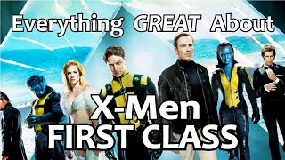 Everything GREAT About X-Men First Class!