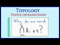 Why do we need finite intersection of open sets for topology?