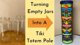 Trash to Treasure: DIY Tiki Totem Pole from Trash -Old Pasta Sauce Jars