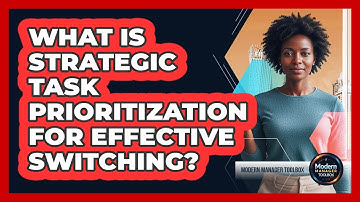 What Is Strategic Task Prioritization For Effective Switching?