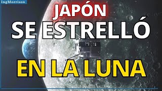 MISTERIO RESUELTO ispace SE ESTRELLÓ LA NAVE Hakuto-R en la Luna ALUNIZAJE FALLIDO DE JAPÓN