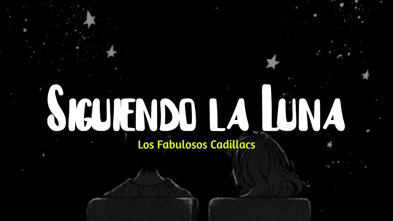 Los Fabulosos Cadillacs - Siguiendo la Luna (Letra)