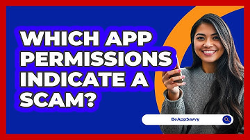 Which App Permissions Indicate A Scam?