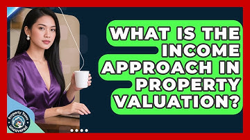 What Is The Income Approach In Property Valuation? - Property Taxes Uncovered
