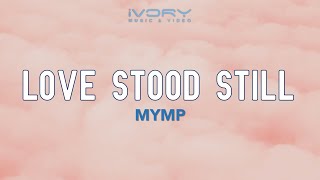 Watch Mymp Love Stood Still video