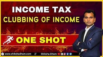 Clubbing of Income | One Shot | Complete Chapter | Income tax | By Anuj Sir