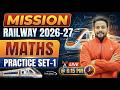 🚆 Mission Railway 2026-27 || Practice Set-01 || Railway Maths by Roshan Mishra Sir 📚🔥