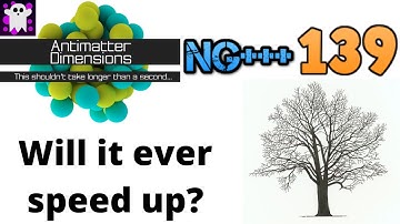Antimatter Dimensions NG+++ Episode 139: Will Tree of Decay ever speed up?