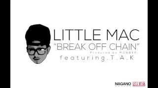 Video thumbnail of "【HD AUDIO,LYRIC】LITTLE MAC/BREAK OFF CHAIN feat.T.A.K (pro.MONBEE)"