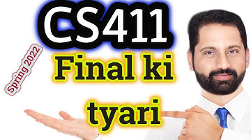 CS411 final ki tyari kasy karain spring 2022 by Abid Farooq Bhutta