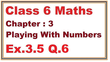 Ex.3.5, (Q.6) Chapter:3 Playing With Numbers | Ncert Maths Class 6 | Cbse