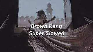Brown Rang - Honey Singh [ Super Slowed x Reverb ]