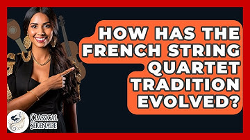 How Has The French String Quartet Tradition Evolved? - Classical Serenade