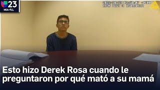 Esta es la confesión completa de Derek Rosa: esto hizo cuando le preguntaron por qué mató a su mamá