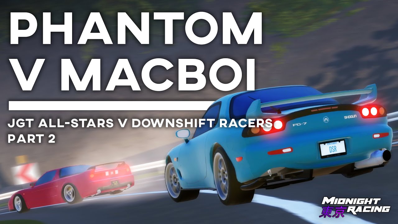 [PART 2] JGT All-Stars v Downshift Racers: phantomreaper787 v macboi ...